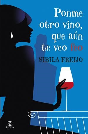 PONME OTRO VINO, QUE AÚN TE VEO FEO | 9788467081206 | FREIJO, SIBILA | Llibreria La Font de Mimir - Llibreria online Barcelona - Comprar llibres català i castellà