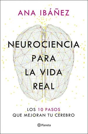 NEUROCIENCIA PARA LA VIDA REAL | 9788408317210 | IBÁÑEZ, ANA | Llibreria La Font de Mimir - Llibreria online Barcelona - Comprar llibres català i castellà