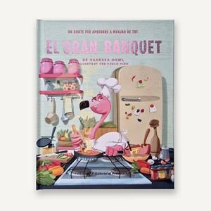 EL GRAN BANQUET - UN CONTE PER APRENDRE A MENJAR DE TOT | 9788419912572 | HOWL, VANESSA | Llibreria La Font de Mimir - Llibreria online Barcelona - Comprar llibres català i castellà