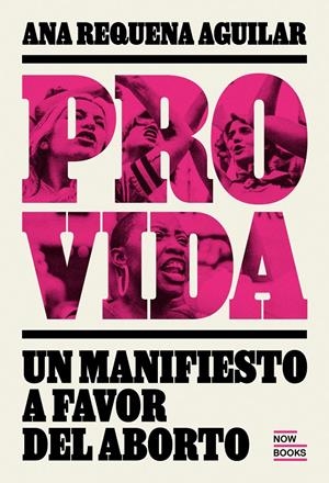 PROVIDA. MANIFIESTO A FAVOR DEL ABORTO | 9788416245567 | REQUENA AGUIILAR, ANA | Llibreria La Font de Mimir - Llibreria online Barcelona - Comprar llibres català i castellà