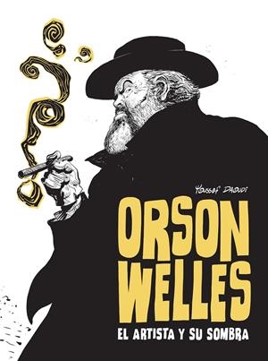 ORSON WELLES. EL ARTISTA Y SU SOMBRA | 9788467981711 | YOUSSEF DAOUDI | Llibreria La Font de Mimir - Llibreria online Barcelona - Comprar llibres català i castellà