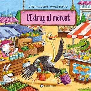 L'ESTRUÇ AL MERCAT | 9788410090569 | OLEBY, CRISTINA | Llibreria La Font de Mimir - Llibreria online Barcelona - Comprar llibres català i castellà