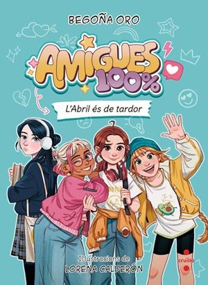 AMIGUES 100% 1. L'ABRIL ÉS DE TARDOR | 9788466160452 | ORO PRADERA, BEGOÑA | Llibreria La Font de Mimir - Llibreria online Barcelona - Comprar llibres català i castellà
