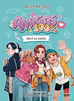 AMIGAS 100%. ABRIL ES OTOÑO | 9788410553828 | ORO PRADERA, BEGOÑA | Llibreria La Font de Mimir - Llibreria online Barcelona - Comprar llibres català i castellà