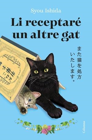 LI RECEPTARÉ UN ALTRE GAT | 9788466434973 | ISHIDA, SYOU | Llibreria La Font de Mimir - Llibreria online Barcelona - Comprar llibres català i castellà