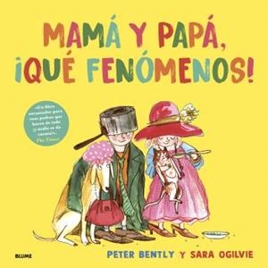 MAMÁ Y PAPÁ, ¡QUÉ FENÓMENOS! | 9791387881320 | OGILVIE, SARA/BENTLY, PETER | Llibreria La Font de Mimir - Llibreria online Barcelona - Comprar llibres català i castellà