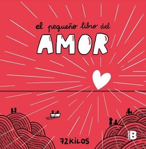 EL PEQUEÑO LIBRO DEL AMOR | 9788466677387 | 72 KILOS | Llibreria La Font de Mimir - Llibreria online Barcelona - Comprar llibres català i castellà