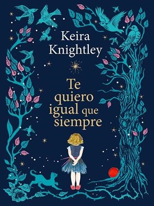 TE QUIERO IGUAL QUE SIEMPRE | 9788410378926 | KNIGHTLEY, KEIRA | Llibreria La Font de Mimir - Llibreria online Barcelona - Comprar llibres català i castellà