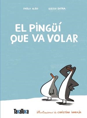EL PINGÜÍ QUE VA VOLAR | 9791387718077 | ALBO, PABLO/DUTRA DE SOUZA, DIEGO | Llibreria La Font de Mimir - Llibreria online Barcelona - Comprar llibres català i castellà