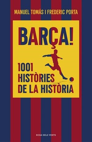 BARÇA! 1001 HISTÒRIES DE LA HISTÒRIA | 9791387653835 | TOMÁS, MANUEL/PORTA, FREDERIC | Llibreria La Font de Mimir - Llibreria online Barcelona - Comprar llibres català i castellà