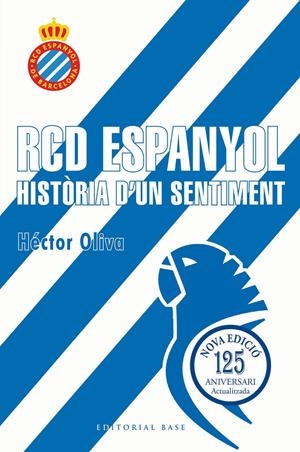 RCD ESPANYOL. HISTÒRIA D'UN SENTIMENT (EDICIÓ 125 ANYS) | 9791387728335 | OLIVA CAMPS, HÈCTOR | Llibreria La Font de Mimir - Llibreria online Barcelona - Comprar llibres català i castellà
