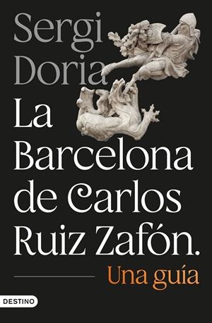 LA BARCELONA DE CARLOS RUIZ ZAFÓN. UNA GUÍA | 9788423369799 | DORIA, SERGI | Llibreria La Font de Mimir - Llibreria online Barcelona - Comprar llibres català i castellà