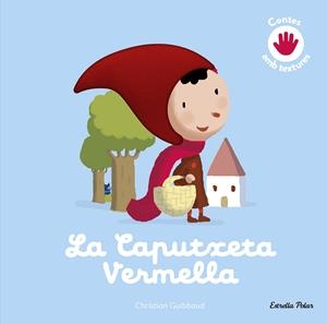 LA CAPUTXETA VERMELLA. CONTE AMB TEXTURES | 9791387903428 | GUIBBAUD, CHRISTIAN | Llibreria La Font de Mimir - Llibreria online Barcelona - Comprar llibres català i castellà