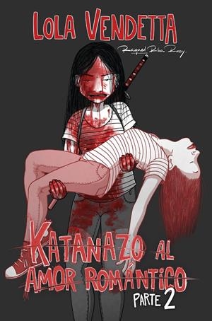 LOLA VENDETTA: KATANAZO AL AMOR ROMÁNTICO. PARTE II | 9791387780999 | RIBA ROSSY, RAQUEL | Llibreria La Font de Mimir - Llibreria online Barcelona - Comprar llibres català i castellà