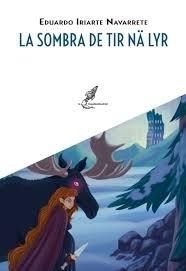 LA SOMBRA DE TIR NA LYR | 9788412987041 | GAHETE, EDUARDO IRIARTE | Llibreria La Font de Mimir - Llibreria online Barcelona - Comprar llibres català i castellà
