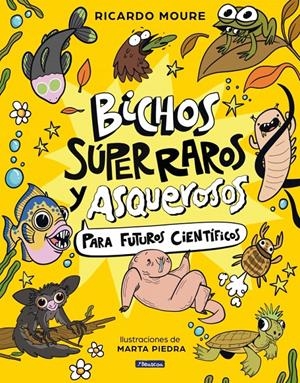 BICHOS SÚPER RAROS Y ASQUEROSOS ?PARA FUTUROS CIENTÍFICOS | 9788448872946 | MOURE, RICARDO | Llibreria La Font de Mimir - Llibreria online Barcelona - Comprar llibres català i castellà