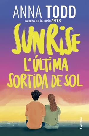 SUNRISE. L'ÚLTIMA SORTIDA DE SOL | 9788466435086 | TODD, ANNA | Llibreria La Font de Mimir - Llibreria online Barcelona - Comprar llibres català i castellà