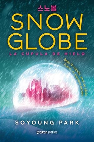 SNOWGLOBE. LA CÚPULA DE HIELO | 9788427055285 | PARK, SOYOUNG | Llibreria La Font de Mimir - Llibreria online Barcelona - Comprar llibres català i castellà