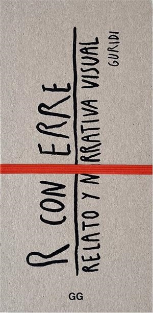 R CON ERRE. RELATO Y NARRATIVA VISUAL | 9788425234637 | NIETO GURIDI, RAÚL | Llibreria La Font de Mimir - Llibreria online Barcelona - Comprar llibres català i castellà