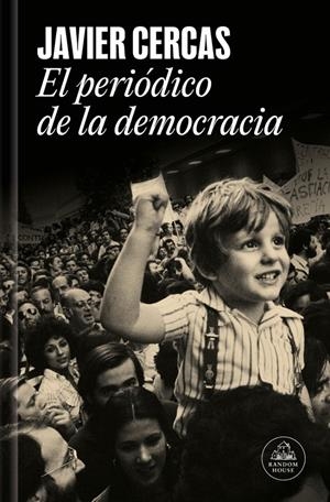 EL PERIÓDICO DE LA DEMOCRACIA | 9788439747161 | CERCAS, JAVIER | Llibreria La Font de Mimir - Llibreria online Barcelona - Comprar llibres català i castellà