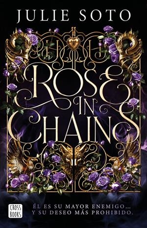 ROSE IN CHAINS. EDICIÓN RÚSTICA | 9788408319313 | SOTO, JULIE | Llibreria La Font de Mimir - Llibreria online Barcelona - Comprar llibres català i castellà