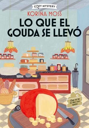 LO QUE EL GOUDA SE LLEVÓ (COZY MYSTERY) | 9788410206977 | MOSS, KORINA | Llibreria La Font de Mimir - Llibreria online Barcelona - Comprar llibres català i castellà