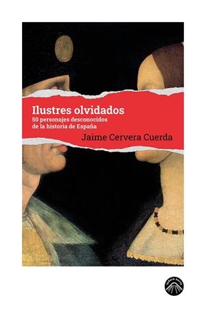 ILUSTRES OLVIDADOS | 9791399165128 | CERVERA CUERDA, JAIME | Llibreria La Font de Mimir - Llibreria online Barcelona - Comprar llibres català i castellà