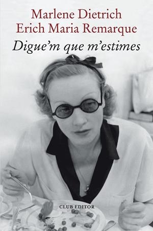 DIGUE'M QUE M'ESTIMES | 9788473294898 | REMARQUE, ERICH MARIA/DIETRICH, MARLENE | Llibreria La Font de Mimir - Llibreria online Barcelona - Comprar llibres català i castellà