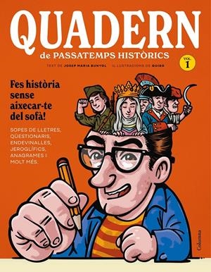 QUADERN DE PASSATEMPS HISTÒRICS | 9788466435208 | BUNYOL DURAN, JOSEP MARIA/GUIBO | Llibreria La Font de Mimir - Llibreria online Barcelona - Comprar llibres català i castellà