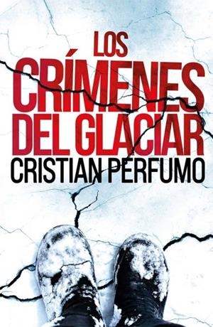 LOS CRÍMENES DEL GLACIAR | 9789872697860 | , CRISTIAN PERFUMO | Llibreria La Font de Mimir - Llibreria online Barcelona - Comprar llibres català i castellà