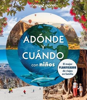 ADÓNDE Y CUÁNDO CON NIÑOS | 9788408294085 | BINDLOSS, JOE/COOKE, JOANNA/HADDAD, SAM/KINSELLA, PATRICK/MCLACHLAN, CRAIG/VORHEES, MARA/WABY, TASMI | Llibreria La Font de Mimir - Llibreria online Barcelona - Comprar llibres català i castellà