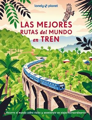LAS MEJORES RUTAS DEL MUNDO EN TREN | 9788408302452 | AA. VV. | Llibreria La Font de Mimir - Llibreria online Barcelona - Comprar llibres català i castellà