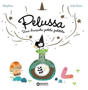 PELUSSA. UNA BRUIXETA PETITA PETITETA | 9788448967710 | SYBILLINE | Llibreria La Font de Mimir - Llibreria online Barcelona - Comprar llibres català i castellà