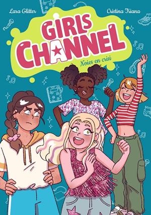 GIRLS CHANNEL. NOIES EN CRISI | 9788448967819 | GLITTER, LARA | Llibreria La Font de Mimir - Llibreria online Barcelona - Comprar llibres català i castellà