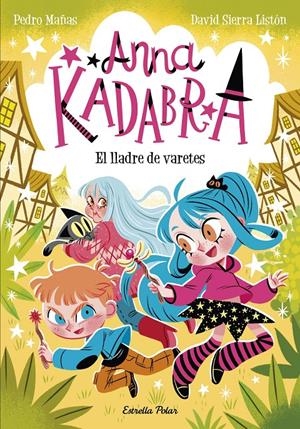 ANNA KADABRA 18. EL LLADRE DE VARETES | 9791387783457 | MAÑAS, PEDRO/SIERRA LISTÓN, DAVID | Llibreria La Font de Mimir - Llibreria online Barcelona - Comprar llibres català i castellà