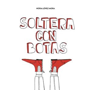 SOLTERA CON BOTAS | 9788409710508 | LÓPEZ MORA, NÚRIA | Llibreria La Font de Mimir - Llibreria online Barcelona - Comprar llibres català i castellà