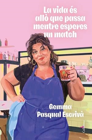 LA VIDA ÉS ALLÒ QUE PASSA MENTRE ESPERES UN MATCH | 9788466435307 | PASQUAL I ESCRIVÀ, GEMMA | Llibreria La Font de Mimir - Llibreria online Barcelona - Comprar llibres català i castellà