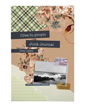 CUADERNO CREATIVO: CREA TU PROPIO JUNK JOURNAL | 9788419434449 | LÓPEZ, CIRA | Llibreria La Font de Mimir - Llibreria online Barcelona - Comprar llibres català i castellà