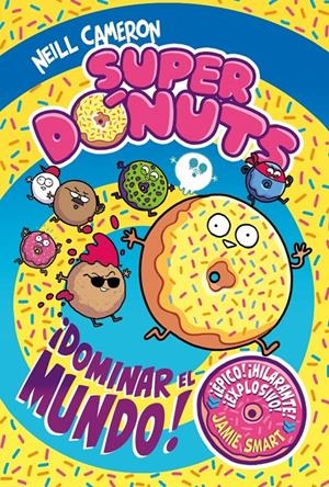 SUPERDÓNUTS 1 - ¡DOMINAR EL MUNDO! | 9788448872960 | CAMERON, NEILL | Llibreria La Font de Mimir - Llibreria online Barcelona - Comprar llibres català i castellà