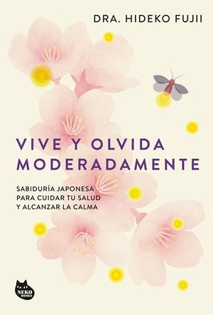 VIVE Y OLVIDA MODERADAMENTE | 9788410427518 | DRA. HIDEKO FUJII | Llibreria La Font de Mimir - Llibreria online Barcelona - Comprar llibres català i castellà