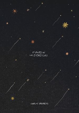 EL RUIDO DE LAS ESTRELLAS | 9791387761257 | SADNESS, CARLOS | Llibreria La Font de Mimir - Llibreria online Barcelona - Comprar llibres català i castellà