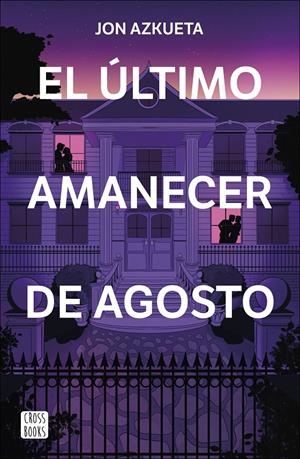 EL ÚLTIMO AMANECER DE AGOSTO | 9788408292371 | AZKUETA CASTRO, JON | Llibreria La Font de Mimir - Llibreria online Barcelona - Comprar llibres català i castellà