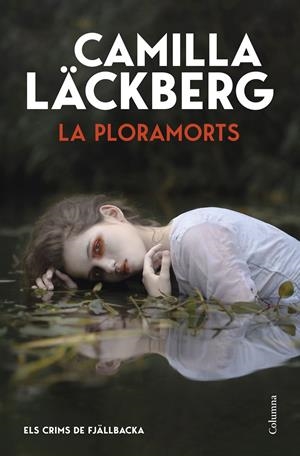 LA PLORAMORTS (ELS CRIMS DE FJÄLLBACKA) | 9788466435406 | LÄCKBERG, CAMILLA | Llibreria La Font de Mimir - Llibreria online Barcelona - Comprar llibres català i castellà