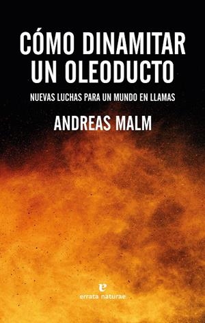 CÓMO DINAMITAR UN OLEODUCTO | 9788417800994 | MALM, ANDREAS | Llibreria La Font de Mimir - Llibreria online Barcelona - Comprar llibres català i castellà