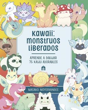 KAWAII: MONSTRUOS LIBERADOS | 9791259577528 | MOYERVANDEE, MASAKO | Llibreria La Font de Mimir - Llibreria online Barcelona - Comprar llibres català i castellà