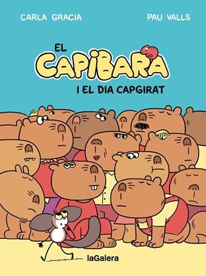 EL CAPIBARA I EL DIA CAPGIRAT | 9788424677794 | GRACIA MERCADÉ, CARLA | Llibreria La Font de Mimir - Llibreria online Barcelona - Comprar llibres català i castellà