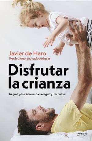 DISFRUTAR LA CRIANZA | 9788408317661 | JAVIER DE HARO @PSICOLOGO_TEAYUDOAEDUCAR | Llibreria La Font de Mimir - Llibreria online Barcelona - Comprar llibres català i castellà