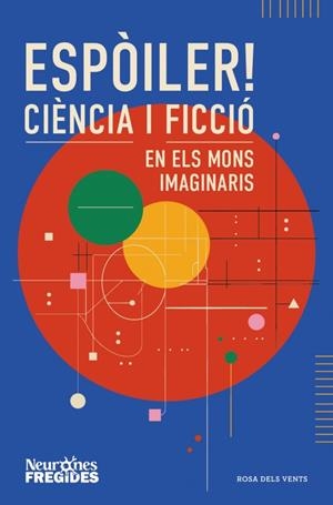 ESPÒILER! CIÈNCIA I FICCIÓ EN ELS MONS IMAGINARIS | 9788419756596 | NEURONES FREGIDES | Llibreria La Font de Mimir - Llibreria online Barcelona - Comprar llibres català i castellà