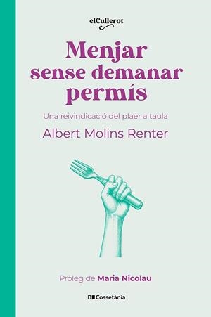 MENJAR SENSE DEMANAR PERMÍS | 9788413566283 | MOLINS RENTER, ALBERT | Llibreria La Font de Mimir - Llibreria online Barcelona - Comprar llibres català i castellà