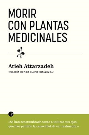 MORIR CON PLANTAS MEDICINALES | 9788412890365 | ATTARZADEH, ATIEH | Llibreria La Font de Mimir - Llibreria online Barcelona - Comprar llibres català i castellà